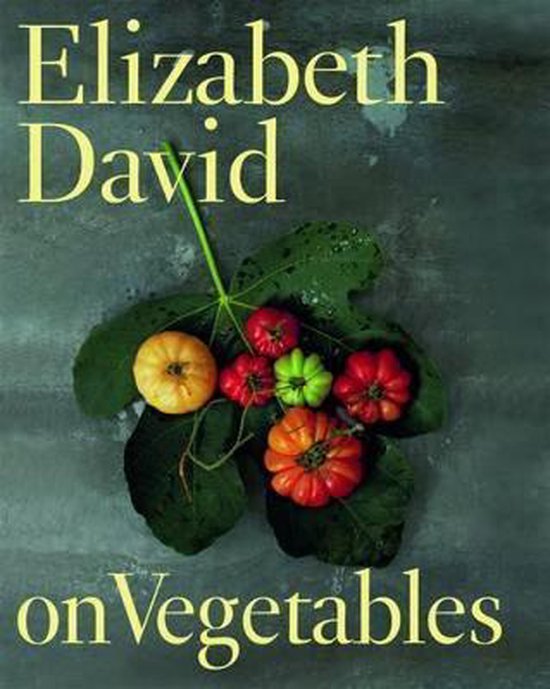 Elizabeth David On Vegetables