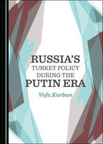 Russia's Turkey Policy during the Putin Era