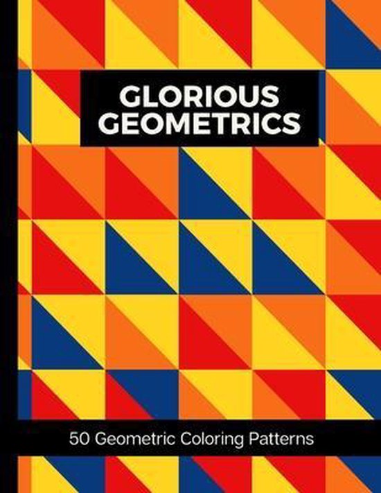 Color Creatives- Glorious Geometrics 50 Geometric Coloring P ... - cover