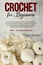 Crochet for Beginners: If You've Decided to Master Crocheting in a Cheap Way, Here's a Simple Visual Step By Step Grandmother's Guide