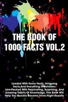 The Book Of 1000 Facts Vol.2 Loaded With Funny Facts, Intriguing Facts, and Everything In-between. Jam-packed With Fascinating, Surprising, And Amazing Tidbits Of Knowledg