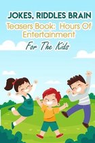 Jokes, Riddles Brain Teasers Book Hours Of Entertainment For The Kids