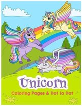 Unicorn Coloring Pages & Dot To Dot: Relaxing Coloring Book For Kids