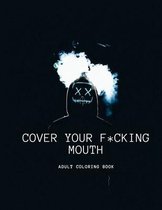 Cover Your F*cking mouth I'm Coloring