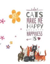 Cats Make Me Happy, Happiness is....