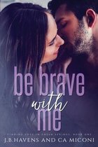Be Brave with Me