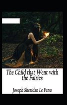 The Child That Went With The Fairies Illustrated