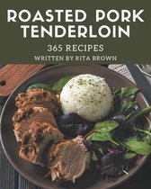 365 Roasted Pork Tenderloin Recipes