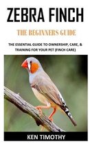 Zebra Finch the Beginners Guides