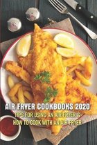 Air Fryer Cookbooks 2020 Tips For Using An Air Fryer & How To Cook With An Air Fryer