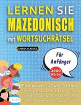 LERNEN SIE MAZEDONISCH MIT WORTSUCHRÄTSEL FÜR ANFÄNGER - Entdecken Sie, Wie Sie Ihre Fremdsprachenkenntnisse Mit Einem Lustigen Vokabeltrainer Verbessern Können - Finden Sie 2000 Wörter Um Zuhause Zu Üben