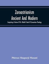 Zoroastrianism Ancient And Modern