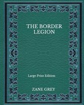 The Border Legion - Large Print Edition