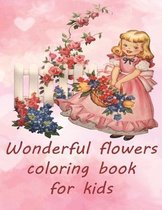 Wonderful flowers coloring book for kids