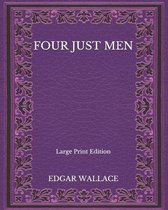 Four Just Men - Large Print Edition