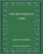 The Mysterious Card - Large Print Edition