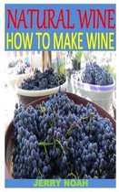 Natural Wine How to Make Wine