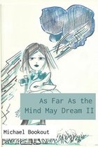 As Far as the Mind May Dream II