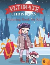 Ultimate Christmas Coloring Book for Kids: age 2-4, age 4-8 Perfect Present for Toddlers & Kids