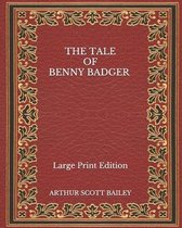 The Tale of Benny Badger - Large Print Edition