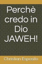 Perche credo in Dio JAWEH!