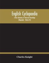 English Cyclopaedia, A New Dictionary Of Universal Knowledge (Volume Iii)