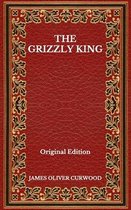 The Grizzly King - Original Edition