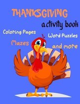 Thanksgiving Activity Book, Coloring Pages, Word Puzzles, -Mazes, and more: Thanksgiving Activity Book