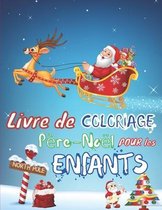 Livre de Coloriage Pere Noel Pour Les Enfants: Pere Noel Livre de Coloriage pour Enfants