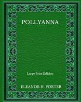 Pollyanna - Large Print Edition