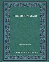 The Moon Maid - Large Print Edition