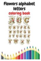 Flowers alphabet letters coloring book: Flowers Alphabet Letters Coloring Book