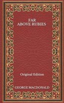 Far Above Rubies - Original Edition