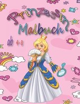 Prinzessin Malbuch ab 4-8: Kinder Malbuch Prinzessin Malbuch fur Madchen, Kinder, Kleinkinder ab 4,5,6,7,8 Jahren