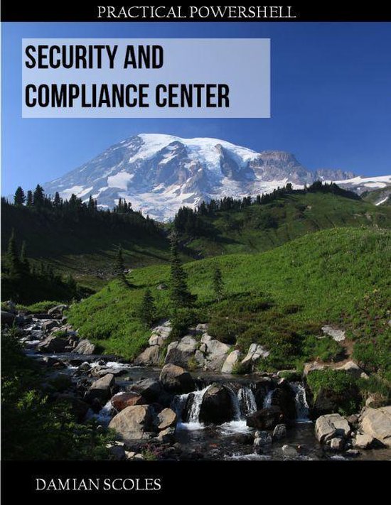 Practical PowerShell Security and Compliance Center (ebook), Damian