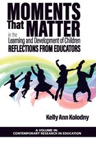 Contemporary Research in Education - Moments that Matter in the Learning and Development of Children
