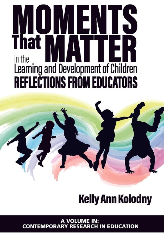 Contemporary Research in Education - Moments that Matter in the Learning and Development of Children