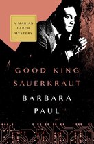 The Marian Larch Mysteries - Good King Sauerkraut