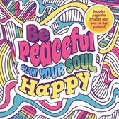 Mindful Colouring- Be Peaceful: Colour Your Soul Happy