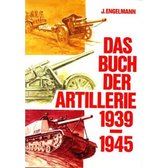 Das Buch der Artillerie 1939-1945