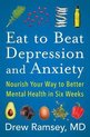 Eat to Beat Depression and Anxiety Nourish Your Way to Better Mental Health in Six Weeks