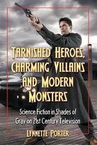Tarnished Heroes, Charming Villains and Modern Monsters