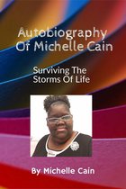 Autobiography Of Michelle Cain: Surviving The Storms Of Life