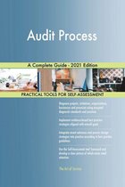 Audit Process A Complete Guide - 2021 Edition
