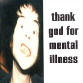 Thank God For Mental Illness