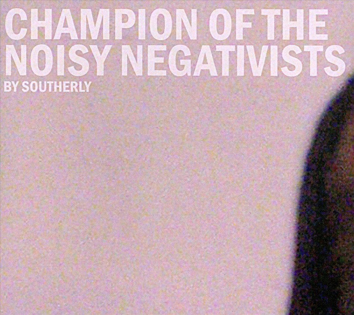 Champion Of The Noisy Negativists