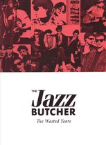 Jazz Butcher - The Wasted Years (4 CD)