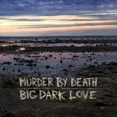 Murder By Death - Big, Dark Love (CD)