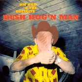 DM Bob & The Deficits - Bush Hog'n Man (CD)