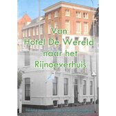 Van Hotel De Wereld naar het Rijnoeverhuis